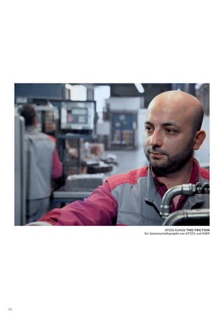 ATOSS KUNDE TMD FRICTION
Ein Gemeinschaftsprojekt von ATOSS und KWP
46
 