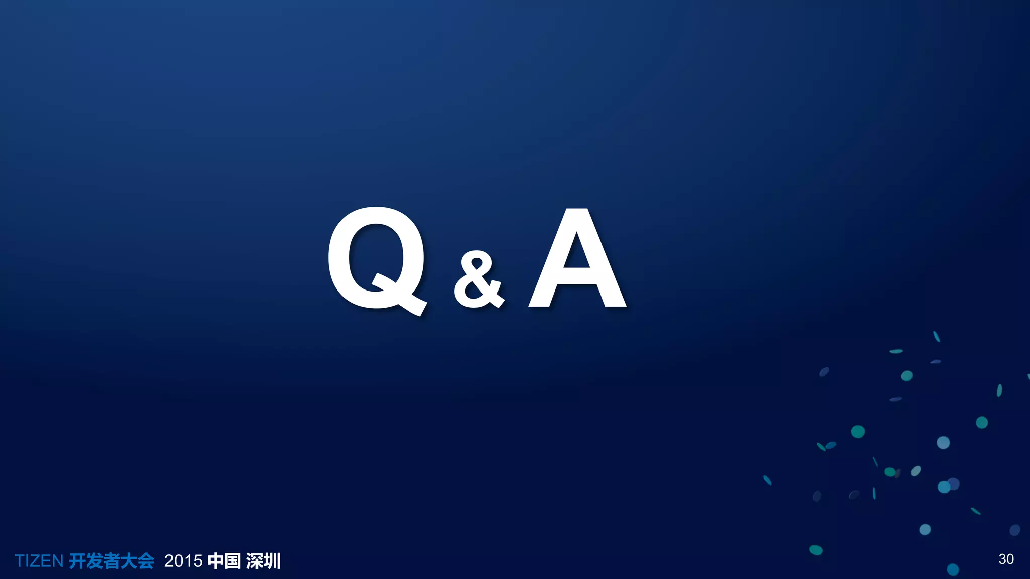 30TIZEN 开发者大会 2015 中国 深圳
Q & A
 