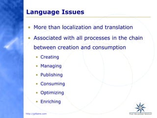 Language Issues<br />More than localization and translation<br />Associated with all processes in the chain between creati...