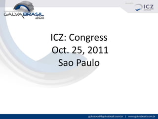 ICZ: Congress
Oct. 25, 2011
  Sao Paulo



                1
 