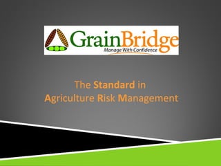 The Standard in
Agriculture Risk Management

 
