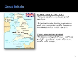Great Britain8COMPETITIVE ADVANTAGES Achieving cost-efficiencies at every level of operations. 