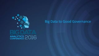 Big Data to Good Governance
 