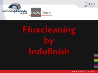 Fluxcleaning
by
Indufinish

 
