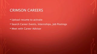 CULVERHOUSE CONNECTIONS/CAREER
CENTER
• “Culverhouse Connections provides all business students with
the opportunity to expand their professional horizons and
career opportunities through a three-component enrichment
program”
• Mentorships
• Employer Event Calendar
• Mock Interviews
• Resume/Cover Letters
 