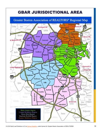 © 2019 North Leaf Solutions LLC as Domus Analytics, under license for Greater Boston Association of REALTORS® 16
GBAR JURISDICTIONAL AREA
 