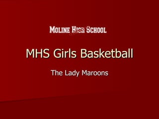 MHS Girls Basketball The Lady Maroons 