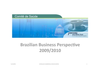 Brazilian Business Perspec/ve 
                     2009/2010 

5/10/09             GERALDO BARBOSA ASSOCIADOS    1 
 