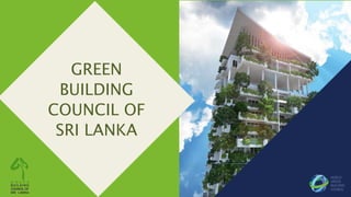 GREEN
BUILDING
COUNCIL OF
SRI LANKA
 