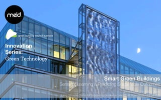 Smart Green Buildings
Sensing, Learning & Predicting Sustainable Outcomes

Thursday March 27th 5.30-7.30pm
Laing O’Rourke Centre for Engineering Excellence, Level 2, 97 Rose Street, Chippendale 
Innovation 
Series:
Green Technology
 