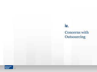 33
iv.
Concerns with
Outsourcing
 