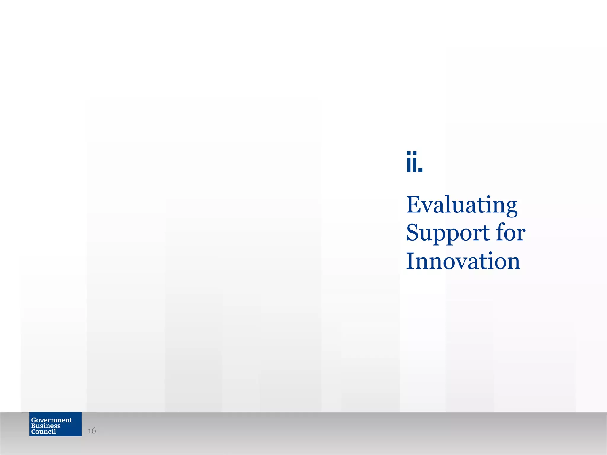 16
ii.
Evaluating
Support for
Innovation
 