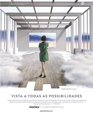 revistagbcbrasil.com.br 111jul/15
anuário GBC 2015Quadrados grandes e pequenos,
planks e skinny planks.
VISTA A TODAS AS POSSIBILIDADES
NF400 e NF401 Cor Hemp
A Natureza nos mostra como despertar os sentidos a partir do piso. É a raiz da criatividade e do Bem-Estar. Convide a Natureza para entrar e seja
testemunha do seu poder para influenciar positivamente a motivação e a produtividade humana. Apresentamos a Coleção Near & Far™.
Para mais infirmação ligue para + 11 2196 0900
A Foundation For Beautiful Thinking.
beautifulthinkers.com
 