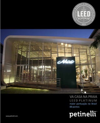 revistagbcbrasil.com.br 115jul/15
anuário GBC 2015
VA CASA NA PRAIA
L E E D P L A T I N U M
maior pontuação no Brasil
88 pontos
www.petinelli.com
 