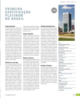 revistagbcbrasil.com.br 133jul/15
anuário GBC 2015
Espaço Sustentável
A empresa busca criar soluções que
integrem o edifício com seu entorno
e com a cidade, criando espaços de
qualidade para os usuários que tra-
balham ou simplesmente habitam a
região. O Projeto Eldorado, é um pro-
jeto de uma condição única, integra-
do a um shopping que possui todo
apoio de serviços e alimentação para
os usuários do edifício. Foi prevista
uma passarela do térreo do edifício
direto para dentro do shopping, faci-
litando também os usuários do shop-
ping que podem sair do shopping por
ela, pois a praça do térreo é aberta
ao público. Como incentivo à utiliza-
ção de transporte alternativo, o pro-
jeto possui uma conexão direta com
a estação de Trem, além da previsão
de instalação de bicicletários, área de
vestiários, vagas preferenciais para
veículos movidos a GNV.
Eficiência no uso de água
Com o objetivo de reduzir o consumo
de água no empreendimento foram
instalados sistemas de coleta, tra-
tamento e reuso de água de chuva,
coberturas verdes, fachada com vi-
dros de alta performance e águas de
lavatórios. A água da chuva coletada
através do sistema de captação é
destinada para irrigação, lavagem e
louças sanitárias. Também foram ins-
talados metais, louças e dispositivos
economizadores visando à redução
do destes recursos. Com a implan-
tação destas medidas, o empreen-
dimento garante uma economia de
33% no consumo de água se compa-
rado ao baseline. Outros resultados
significativos foram: Economia de
100% de água potável para irrigação
e redução de 25% no fluxo de água
lançado nas vias públicas durante o
período de chuva.
Energia e Atmosfera
Visando a redução no consumo de
energia, foram utilizados sistemas
de fachada que inibem ou impedem
a entrada e absorção de calor, como
vidros eficientes, sistemas de troca
dissipação de ar quente, rolos refle-
tivos, entre outros elementos. Foram
utilizados mecanismos como simula-
ções energéticas para o entendimen-
to do percentual de entrada de calor
bem como os prejuízos causados
nos ambientes internos. As práticas
adotadas resultaram em uma econo-
mia de 18% no consumo energetico;
Materiais e Recursos
Na construção foram utilizados mate-
riais considerados de baixo impacto
ambiental como, 95% madeira utiliza-
da é certificada FSC, materiais com
baixa emissão de compostos orgâ-
nicos voláteis, como solventes, pro-
dutos tóxicos, entre outros, utilização
de 50% de materiais provenientes
de fornecedores locais, destinação
adequada para 74% dos residuos
da obra, além de 30% dos materiais
utilizados serem reciclaveis. Além de
todas essas práticas, a obra contou
com processos de acompanhamen-
to junto às operações e logística da
obra, fiscalização e orientação de
empresas especializadas, além do
estudo e planejamento da logística
de geração de resíduos e seus des-
tinos, que definem as áreas de des-
carte, organização e coleta.
Qualidade ambiental interna
Com o intuito de melhorar a qualida-
de ambiental interna do edifício foram
realizadas simulações de conforto
lumínico, térmico e acústico para en-
tendimento e solução de eventuais
problemas com ambientes com pou-
ca entrada de luz natural, variação de
temperatura e barulho do/para o en-
torno, além de estudos, análise- es-
tudo, análise e criação de ambientes
externos naturais com vegetação e
sombreamento, gerando núcleos de
microclimas para conforto do usuá-
rio. A fachada tem 43% das paredes
de vidro, permitindo iluminação na-
tural nas áreas internas, reduzindo o
consumo de energia além dos am-
bientes possuírem cortinas rolos au-
tomáticas que se fecham conforme a
incidência solar. Há também automa-
ção nos sistemas de ar condicionado
para o acionamento e regulação nas
temperaturas conforme necessidade
do ambiente.
Inovação e Processos
As propostas arquitetônicas buscam
sempre qualificar os espaços, seja
na melhor posição em função da inci-
dência solar, dos ventos predominan-
tes, no dimensionamento do espaço.
Na integração entre os espaços
públicos e semi-públicos. Alem de
todo o incentivo de uso de transporte
ecologicamente corretos tais como
bicicletario, vagas com carro a base
de GNV, bagas para carros elétricos
dentre outros.
Obra:
Eldorado Business Tower
Incorporação:
Gafisa e São Carlos S.A.
Localização:
Avenida Nações Unidas , 8501
São Paulo, SP
Área do terreno:
10.000 m²
Área construída:
115.000 m²
Certificação:
19/08/2009
Sistema e Nível da Certificação:
LEED CS Platinum
Arquitetura:
aflalo/gasperini arquitetos
Construção:
Gafisa
Consultoria LEED e Simulação
Energética:
CTE
Comissionamento:
Alamo
Elétrica e Hidráulica:
Thermoplan e Enite
Ar Condicionado:
Thermoplan
Tratamento de água de Reuso:
Acqua Brailis
P R I M E I R A
C E R T I F I C A Ç Ã O
P L A T I N U M
N O B R A S I L
 