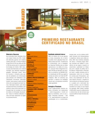 revistagbcbrasil.com.br 139jul/15
anuário GBC 2015
Materiais e Recursos
Na construção foram utilizadas tintas
com baixos índices de VOC, mobili-
ário fabricado apenas com madeira
certifica pelo FSC e cimento Portland
de alto forno CP III, que utiliza de 35%
a 70% de escória que é o subproduto
da fundição de minério. Além disso,
os pisos são fabricados com material
reciclado: piso drenante megadreno
gergelim, fabricação brasto, feitos
de concreto e borracha para pas-
seio de pedestres com demarcação
para pessoas com deficiência; piso
intertravado concresock, fabricação
braston, para acesso e saída da pista
drive; piso concregrama armado mar-
roco, fabricação braston, para áreas
de estacionamento e bicicletário; piso
cerâmico rústico linha invecchiato, fa-
bricação lepri de reciclado de vidro
de bulbos de lâmpadas fluorescen-
tes. Todos os materiais utilizados na
obra civil foram adquiridos na região
do empreendimento.
Qualidade ambiental interna
Além do sistema de ar que garante
as trocas necessárias de ar dentro
do prédio, foram utilizadas tintas com
baixos índices de COV. O sistema de
ar condicionado, com a instalação
de máquinas Rooftop para as áreas
operacionais e os salões de consu-
mo, possuem fluido refrigerante eco-
lógico R410A que atendem aos requi-
sitos de eficiência da ASHRAE 90.1
em substituição do R22 que agride a
camada de ozônio num total de 30Tr
instalados. Além de sensores que
permitem a abertura da ventilação
natural caso a temperatura ambiente
esteja agradável.
Inovação e Processos
Foram implementados diversos sis-
temas otimizados nos restaurantes
– recém-inaugurados e retrofit em
alguns já existentes, como os já ci-
tados: lâmpadas eficientes – LED
e T5; reaproveitamento da água de
condensação do ar condicionada;
energia solar; uso de madeira certifi-
cada; torneiras com temporizadores
e arejadores; lixeiras para coleta se-
letiva. Além das iniciativas adotadas
nas obras, a empresa segue diver-
sas condutas que refletem a cons-
ciência de seu papel e impacto no
crescimento sustentável do Brasil,
tais como: adoção da política dos 3
Rs (Reduzir, Reaproveitar e Reciclar)
em toda a cadeia produtiva até os
restaurantes; conta com um código
de conduta para fornecedores, que
inclui a não exploração de mão de
obra infantil e escrava, o respeito ao
meio ambiente e às florestas tropicais
e o cuidado com o bem-estar dos
animais; prioriza o uso de materiais
recicláveis em todas as suas etapas
de operação. Além destas medidas
o McDonald’s assumiu publicamente
o compromisso de não comprar soja
cuja procedência fosse de áreas des-
matadas.
CERTIFIED
LEED NC
Obra:
McDonald's Riviera
Cliente:
Arcos Dourados
Localização:
Bertioga - SP
Área terreno:
1.900 m² (estádio)
Área construída:
320 m² (restaurante)
Certificação:
14/09/2009
Sistema e Nível da Certificação:
LEED NC Certified
Arquitetura:
Todescan Siciliano Arquitetura
Construção:
Enplatec Engenharia
Consultoria LEED e Simulação
Energética:
CTE
Comissionamento:
Outsource
Elétrica e Hidráulica:
Gera Engenharia
Ar Condicionado:
Fundament-ar
Paisagismo:
Cultivare
Imagens: Divulgação Arcos Dourados
PRIMEIRO RESTAURANTE
CERTIFICADO NO BRASIL
 