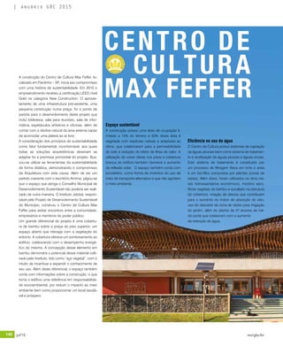 140 jul/15 rev/gbc/br
anuário GBC 2015
A construção do Centro de Cultura Max Feffer, lo-
calizado em Pardinho – SP, inicia seu compromisso
com uma história de sustentabilidade. Em 2010 o
empreendimento recebeu a certificação LEED nível
Gold na categoria New Construction. O aprovei-
tamento de uma infraestrutura pré-existente, uma
pequena construção numa praça, foi o ponto de
partida para o desenvolvimento deste projeto que
inclui biblioteca, sala para reuniões, sala de infor-
mática, espetáculos artísticos e oficinas, além de
contar com o declive natural da área externa capaz
de acomodar uma plateia ao ar livre.
A consideração dos princípios de sustentabilidade
como fator fundamental, incontornável, aos quais
todas as soluções arquitetônicas deveriam se
adaptar foi a premissa primordial do projeto. Bus-
cou-se utilizar as ferramentas da sustentabilidade
de forma didática, demonstrando o compromisso
da Arquitetura com esta causa. Além de ser um
partido coerente com o escritório Amima, julgou-se
que o espaço que abriga o Conselho Municipal de
Desenvolvimento Sustentável não poderia ser reali-
zado de outra maneira. O Instituto Jatobá, respon-
sável pelo Projeto de Desenvolvimento Sustentável
do Município, construiu o Centro de Cultura Max
Feffer para sediar encontros entre a comunidade,
empresários e membros do poder público.
Um grande diferencial do projeto é uma cobertu-
ra de bambu sobre a praça do piso superior, um
espaço aberto que interage com a vegetação do
entorno. A cobertura oferece um sombreamento ao
edifício, colaborando com o desempenho energé-
tico do mesmo. A concepção desse elemento em
bambu demonstra o potencial desse material culti-
vado pelo Instituto, tido como “aço vegetal”, com o
intuito de incentivar e expandir o conhecimento de
seu uso. Além deste diferencial, o espaço também
conta com informações sobre a construção, o que
torna o edifício uma referência em responsabilida-
de socioambiental, por reduzir o impacto ao meio
ambiente bem como proporcionar um local saudá-
vel e próspero.
Eficiência no uso da água
O Centro de Cultura possui sistemas de captação
de águas pluviais bem como sistema de tratamen-
to e reutilização de águas pluviais e águas cinzas.
Este sistema de tratamento é constituído por
um processo de filtragem física em brita e areia
e um bio-filtro compostos por plantas (zonas de
raízes). Além disso, foram utilizados na obra me-
tais hidrossanitários econômicos, mictório seco,
fibras vegetais de bambu e eucalipto na estrutura
da cobertura, criação de drenos que contribuem
para o aumento do índice de absorção do sitio,
uso do descarte da zona de raízes para irrigação
do jardim, além do plantio de 37 árvores de mé-
dio porte que colaboram com o aumento 	
da retenção de água.
Espaço sustentável
A construção possui uma área de ocupação li-
mitada a 15% do terreno e 63% desta área é
vegetada com espécies nativas e adaptada ao
clima, que colaboraram para a permeabilidade
do solo e redução do efeito de ilhas de calor. A
utilização de cores claras nos pisos e cobertura
branca do edifício também favorece o aumento
da reflexão solar. O espaço também conta com
bicicletário, como forma de incentivo do uso de
meio de transporte alternativo e que não agridem
o meio ambiente.
CENTRO DE
CULTURA
MAX FEFFER
 