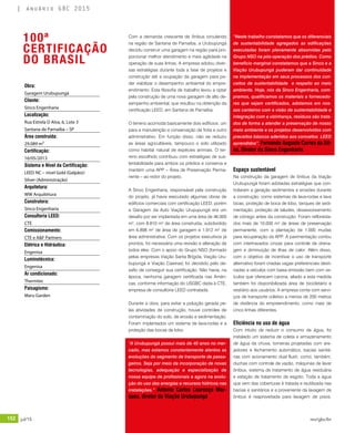 152 jul/15 rev/gbc/br
anuário GBC 2015
Com a demanda crescente de ônibus circulando
na região de Santana de Parnaíba, a Urubupungá
decidiu construir uma garagem na região para pro-
porcionar melhor atendimento e mais agilidade na
operação de suas linhas. A empresa adotou diver-
sas estratégias durante toda a fase de projetos e
construção até a ocupação da garagem para po-
der viabilizar o desempenho ambiental do empre-
endimento. Esta filosofia de trabalho levou a optar
pela construção de uma nova garagem de alto de-
sempenho ambiental, que resultou na obtenção da
certificação LEED, em Santana de Parnaíba.
O terreno acomoda basicamente dois edifícios: um
para a manutenção e conservação da frota e outro
administrativo. Em função disso, não se reduziu
as áreas agricultáveis, tampouco o solo utilizado
como habitat natural de espécies animais. O ter-
reno escolhido contribuiu com estratégias de sus-
tentabilidade para ambos os prédios e conserva e
mantém uma APP – Área de Preservação Perma-
nente – ao redor do projeto.
A Sinco Engenharia, responsável pela construção
do projeto, já havia executado algumas obras de
edifícios comerciais com certificação LEED, porém
a Garagem da Auto Viação Urupupungá era um
desafio por ser implantada em uma área de 46.000
m2
, com 8.810 m2
de área construída, subdividido
em 6.898 m2
de área de garagem e 1.912 m2
de
área administrativa. Com os projetos executivos já
prontos, foi necessária uma revisão e alteração de
todos eles. Com o apoio do Grupo NSO (formado
pelas empresas Viação Santa Brígida, Viação Uru-
bupungá e Viação Caieiras) foi decidido pelo de-
safio de conseguir sua certificação. Não havia, na
época, nenhuma garagem certificada nas Améri-
cas, conforme informação do USGBC dada à CTE,
empresa de consultoria LEED contratada.
Durante a obra, para evitar a poluição gerada pe-
las atividades de construção, houve controles de
contaminação do solo, de erosão e sedimentação.
Foram implantados um sistema de lava-rodas e a
proteção das bocas de lobo.
“A Urubupungá possui mais de 40 anos no mer-
cado, mas estamos constantemente atentos as
evoluções do segmento de transporte de passa-
geiros. Seja por meio da incorporação de novas
tecnologias, adequação e especialização de
nossa equipe de profissionais e agora na evolu-
ção do uso das energias e recursos hídricos nas
instalações.” Antonio Carlos Lourenço Mar-
ques, diretor da Viação Urubupungá
“Neste trabalho constatamos que os diferenciais
de sustentabilidade agregados as edificações
executadas foram plenamente absorvidas pelo
Grupo NSO na pós-operação dos prédios. Como
benefício marginal constatamos que a Sinco e a
Viação Urubupungá puderam dar continuidade
na implementação em seus processos dos con-
ceitos de sustentabilidade e respeito ao meio
ambiente. Hoje, nós da Sinco Engenharia, com-
pramos, qualificamos os materiais e fornecedo-
res que sejam certificados, adotamos em nos-
sos canteiros com a visão de sustentabilidade e
integração com a vizinhança, resíduos são trata-
dos de forma a atender a preservação de nosso
meio ambiente e os projetos desenvolvidos com
preceitos básicos aderidos aos conceitos LEED
aprendidos”. Fernando Augusto Correa da Sil-
va, Diretor da Sinco Engenharia
Espaço sustentável
Na construção da garagem de ônibus da Viação
Urubupungá foram adotadas estratégias que con-
trolaram a geração sedimentos e erosões durante
a construção, como sistemas de lava-rodas e lava
bicas, proteção de boca de lobo, tanques de sedi-
mentação, proteção de taludes, desassoreamento
de córrego antes da construção. Foram refloresta-
dos mais de 10.000 m² de áreas de preservação
permanente, com a plantação de 1.000 mudas
para recuperação da APP. A pavimentação contou
com intertravados cinzas para controle de drena-
gem e diminuição de ilhas de calor. Além disso,
com o objetivo de incentivar o uso de transporte
alternativo foram criadas vagas preferenciais desti-
nadas a veículos com baixa emissão bem com ve-
ículos que oferecem carona, aliado a esta medida
também foi disponibilizada área de bicicletário e
vestiário aos usuários. A empresa conta com servi-
ços de transporte coletivo a menos de 200 metros
de distância do empreendimento, como mais de
cinco linhas diferentes.
Eficiência no uso de água
Com intuito de reduzir o consumo de água, foi
instalado um sistema de coleta e armazenamento
de água da chuva, torneiras projetadas com are-
jadores e fechamento automático, bacias sanitá-
rias com acionamento dual flush, como, também,
duchas com controle de vazão, máquinas de lavar
ônibus, sistema de tratamento de água residuária
e estação de tratamento de esgoto. Toda a água
que vem das coberturas é tratada e reutilizada nas
bacias e sanitários e a proveniente da lavagem de
ônibus é reaproveitada para lavagem de pisos.
Obra:
Garagem Urubupungá
Cliente:
Sinco Engenharia
Localização:
Rua Estrela D Alva, 6, Lote 3
Santana de Parnaíba – SP
Área construída:
29.089 m²
Certificação:
16/05/2013
Sistema e Nível da Certificação:
LEED NC – nível Gold (Galpão)/
Silver (Administração)
Arquitetura:
WW Arquitetura
Construtora:
Sinco Engenharia
Consultoria LEED:
CTE
Comissionamento:
CTE e A&F Partners
Elétrica e Hidráulica:
Engenisa
Luminotécnica:
Engenisa
Ar condicionado:
Thermtec
Paisagismo:
Maru Garden
100ª
CERTIFICAÇÃO
DO BRASIL
 