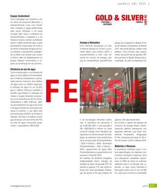 revistagbcbrasil.com.br 171jul/15
anuário GBC 2015
Espaço Sustentável
Como estratégia que incentiva o uso
de meios de transporte alternativo, o
empreendimento conta com bicicle-
tário, vestiários e vagas preferenciais
para carros eficientes e de baixa
emissão. Além disso, a cobertura do
Vestiário/Portaria é vegetada e o da
Fábrica é branco, ambos os telhados
evitam o efeito de ilha de calor. A área
permeável foi maximizada, de modo a
aumentar a absorção de água da chu-
va, evitando o escoamento, protegen-
do os leitos dos riachos que cruzam
o terreno, além de reabastecerem os
lençóis freáticos minimizando o im-
pacto da construção em seu entorno.
Eficiência no uso de água
Como medida para o uso eficiente de
água os dois edifícios (Portaria/Vesti-
ário e Fábrica) conquistaram a pontu-
ação máxima, nível ouro, dos créditos
de água mais os créditos regionais.
A redução de água foi de 43,02%
para o edifício Portaria e Vestiário e
de 90% para Fábrica. A utilização de
metais e louças eficientes represen-
tou uma economia de 38,7% (Porta-
ria/Vestiário) e 90% (Fábrica), além
do aproveitamento de água da chuva
e de água tratada nas descargas dos
vasos e mictórios, o que eleva esta
economia para 43,02% na Portaria e
Vestiário. No total, o complexo conse-
guiu alcançar uma economia de 75%
do total de água consumida anual-
mente, o equivalente a R$ 35.000.
Energia e Atmosfera
Com estrutura equiparada as mais
modernas plantas do mundo e cons-
truída dentro dos critérios LEED, o
empreendimento é 23% mais efi-
ciente em termos de energia, gra-
ças às características arquitetônicas
e às tecnologias eficientes adota-
das. A estimativa de economia é
de 5.400.000 kWh, o que equivale a
R$ 1.080.000,00 a menos na conta
anual de energia. Este resultado tão
expressivo foi obtido através da insta-
lação de sistemas mais econômicos
de ar condicionado (Portaria/Vestiário
- 62% e Fabrica – 60%), iluminação
(Portaria/Vestiário - 62% e Fábrica –
52%), aquecimento de água (63%
Portaria/Vestiário) e equipamentos do
processo industrial (16%).
As medidas de eficiência energética
implementadas foram: redução de
pressão de sopro de garrafas PET (foi
pioneira e apenas 17% das outras fa-
bricas tem essa tecnologia); Dissolu-
ção de açúcar a frio para preparo de
xarope (foi a segunda no Brasil); Enva-
se de bebida a temperatura ambiente
(37% das outras fabricas adotam esta
prática); Forno Ecoven para aqueci-
mento de pré-formas de garrafas PET
(foi a primeira no Brasil); Sistema de re-
cuperação de calor na expansão CO2
(apenas 15% das demais tem).
Ao concluir o cálculo de redução de
consumo de energia obtida, eviden-
ciaram-se ganhos expressivos nos
seguintes sistemas, que foram dire-
tamente impactados: refrigeração
47,3%, compressor de sopro 31,3%, li-
nha de envase 13,2% e caldeira 4,6%.
Materiais e Recursos
A arquitetura contribuiu para a cor-
reta especificação de materiais com
conteúdo reciclado e regionais, itens
que alcançaram resultados expres-
sivos. 21,29% de todos os materiais
utilizados para a construção são re-
gionais, ou seja, foram extraídos e
fabricados dentro de um raio de 800
km, ação que minimiza a quantidade
GOLD & SILVER
LEEDNC
PORTARIA +
VESTIÁRIO
FÁBRICA
FE
 