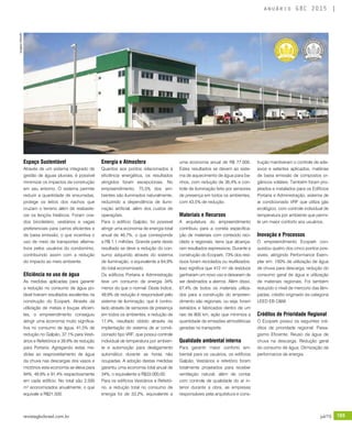 revistagbcbrasil.com.br 185jul/15
anuário GBC 2015
Espaço Sustentável
Através de um sistema integrado de
gestão de águas pluviais, é possível
minimizar os impactos da construção
em seu entorno. O sistema permite
reduzir a quantidade de enxurradas,
protege os leitos dos riachos que
cruzam o terreno além de reabaste-
cer os lençóis freáticos. Foram cria-
dos bicicletário, vestiários e vagas
preferenciais para carros eficientes e
de baixa emissão, o que incentiva o
uso de meio de transportes alterna-
tivos pelos usuários do condomínio,
contribuindo assim com a redução
do impacto ao meio ambiente.
Eficiência no uso de água
As medidas aplicadas para garantir
a redução no consumo de água po-
tável tiveram resultados excelentes na
construção do Ecopark. Através da
utilização de metais e louças eficien-
tes, o empreendimento conseguiu
atingir uma economia muito significa-
tiva no consumo de água, 41,5% de
redução no Galpão, 37,1% para Vesti-
ários e Refeitórios e 39,9% de redução
para Portaria. Agregando estas me-
didas ao reaproveitamento de água
da chuva nas descargas dos vasos e
mictórios esta economia se eleva para
94%, 49,9% e 91,4% respectivamente
em cada edifício. No total são 2.500
m³ economizados anualmente, o que
equivale a R$21.500.
Energia e Atmosfera
Quantos aos pontos relacionados à
eficiência energética, os resultados
atingidos foram excepcionais. No
empreendimento, 75,5% dos am-
bientes são iluminados naturalmente,
reduzindo a dependência de ilumi-
nação artificial, além dos custos de
operações.
Para o edifício Galpão, foi possível
atingir uma economia de energia total
anual de 46,7%, o que corresponde
a R$ 1,1 milhões. Grande parte deste
resultado se deve a redução do con-
sumo adquirido através do sistema
de iluminação, o equivalente a 64,9%
do total economizado.
Os edifícios Portaria e Administração
teve um consumo de energia 34%
menor do que o normal. Deste índice,
49,9% de redução é responsável pelo
sistema de iluminação, que é contro-
lado através de sensores de presença
em todos os ambientes, e redução de
17,4%, resultado obtido através da
implantação do sistema de ar condi-
cionado tipo VRF, que possui controle
individual de temperatura por ambien-
te e automoção para desligamento
automático durante as horas não
ocupadas. A adoção destas medidas
garantiu uma economia total anual de
34%, o equivalente a R$33.000,00.
Para os edifícios Vestiários e Refeitó-
rio, a redução total no consumo de
energia foi de 33,2%, equivalente a
uma economia anual de R$ 77.000.
Estes resultados se devem ao siste-
ma de aquecimento de água para ba-
nhos, com redução de 36,4% e con-
trole de iluminação feito por sensores
de presença em todos os ambientes,
com 43,5% de redução.
Materiais e Recursos
A arquitetura do empreendimento
contribuiu para a correta especifica-
ção de materiais com conteúdo reci-
clado e regionais, itens que alcança-
ram resultados expressivos. Durante a
construção do Ecopark, 73% dos resí-
duos foram reciclados ou reutilizados.
Isso significa que 412 m³ de resíduos
ganharam um novo uso e deixaram de
ser destinados a aterros. Além disso,
67,4% de todos os materiais utiliza-
dos para a construção do empreen-
dimento são regionais, ou seja, foram
extraídos e fabricados dentro de um
raio de 800 km, ação que minimiza a
quantidade de emissões atmosféricas
geradas no transporte.
Qualidade ambiental interna
Para garantir maior conforto am-
biental para os usuários, os edifícios
Galpão, Vestiários e refeitório foram
totalmente projetados para receber
ventilação natural, além de contar
com controle de qualidade do ar in-
terior durante a obra, as empresas
responsáveis pela arquitetura e cons-
trução mantiveram o controle de ade-
sivos e selantes aplicados, matérias
de baixa emissão de compostos or-
gânicos voláteis. Também foram pro-
jetados e instalados para os Edifícios
Portaria e Administração, sistema de
ar condicionado VRF que utiliza gás
ecológico, com controle individual de
temperatura por ambiente que permi-
te um maior conforto aos usuários.
Inovação e Processos
O empreendimento Ecopark con-
quistou quatro dos cinco pontos pos-
síveis, atingindo Performance Exem-
plar em: 100% de utilização de água
de chuva para descarga, redução do
consumo geral de água e utilização
de materiais regionais. Foi também
reduzido o nível de mercúrio das lâm-
padas, crédito originado da categoria
LEED EB O&M.
Créditos de Prioridade Regional
O Ecopark possui os seguintes cré-
ditos de prioridade regional: Paisa-
gismo Eficiente; Reuso da água de
chuva na descarga; Redução geral
do consumo de água; Otimização da
performance de energia.
Imagens:Petinelli
 