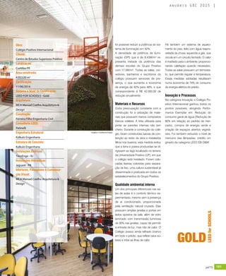 revistagbcbrasil.com.br 191jul/15
anuário GBC 2015
foi possível reduzir a potência do sis-
tema de iluminação em 42%.
A densidade de potência de ilumi-
nação (DPI) que é de 8,43W/m² re-
presenta metade da potência das
demais escolas do Grupo Positivo
com 17,3W/m². Todas as salas, cor-
redores, banheiros e escritórios do
colégio possuem sensores de pre-
sença, o que aumenta a economia
de energia de 42% para 48%, o que
correspondente à R$ 42.000,00 de
redução anualmente.
Materiais e Recursos
Outra preocupação constante com a
construção foi a utilização de mate-
riais que possuem menos compostos
tóxicos voláteis. A tinta utilizada para
pintar as paredes internas não tem
cheiro. Durante a construção do colé-
gio, foram construídas bacias de con-
tenção ao redor da obra e instalados
filtros nos bueiros, esta medida evitou
que a terra e poeira produzidas se di-
rigissem ao lago localizado no terreno
da Universidade Positivo (UP), em que
o colégio está instalado. Foram colo-
cadas lixeiras coloridas para separa-
ção de lixo, uma cultura sustentável já
disseminada e praticada em todos os
estabelecimentos do Grupo Positivo.
Qualidade ambiental interna
Um dos principais diferenciais nas sa-
las de aulas é o conforto térmico ex-
perimentado, mesmo sem a presença
de ar condicionado, proporcionada
pela ventilação natural cruzada. Elas
possuem amplas janelas e portas em
lados opostos da sala, além de vidro
laminado com transmissão luminosa
de 30% nas janelas, capaz de permitir
a entrada da luz, mas não de calor. O
Colégio possui ainda telhado branco
em todo o prédio, que reflete raios so-
lares e inibe as ilhas de calor.
Há também um sistema de aqueci-
mento do piso, feito com água reapro-
veitada da chuva, aquecida a gás, que
circula em um circuito fechado. O calor
é irradiado para o ambiente, proporcio-
nando calefação quando necessário.
Todas as salas possuem um termosta-
to, que permite regular a temperatura.
Essas medidas adotadas resultaram
numa economia de 74% do consumo
de energia elétrica do prédio.
Inovação e Processos
Na categoria Inovação o Colégio Po-
sitivo Internacional ganhou todos os
pontos possíveis, atingindo Perfor-
mance Exemplar em: Redução do
consumo geral de água (Redução de
80% em relação ao padrão de mer-
cado), compra de energia verde e
criação de espaços abertos vegetá-
veis. Foi também reduzido o nível de
mercúrio das lâmpadas, crédito ori-
ginado da categoria LEED EB O&M.
Obra:
Colégio Positivo Internacional
Cliente:
Centro de Estudos Superiores Positivo
Localização:
Curitiba-PR
Área construída:
4.933,00 m2
Certificação:
11/06/2014
Sistema e Nível da Certificação:
LEED FOR SCHOOLS - Gold
Arquitetura:
MCA Manoel Coelho Arquitetura &
Design
Construção:
Ferreira Filho Engenharia Civil
Consultoria LEED:
Petinelli
Engenharia Estrutural:
Kalkulo Engenharia
Estrutura de Concreto:
Kalkulo Engenharia
Instalações Elétricas:
TecnEnge - RJ
Instalações Hidráulicas:
Jaguarê - PR
Interiores, Paisagismo e Comunica-
ção Visual:
MCA Manoel Coelho Arquitetura &
Design
GOLD
LEEDforSCHOOLS
Imagens © Guilherme Puppo
 