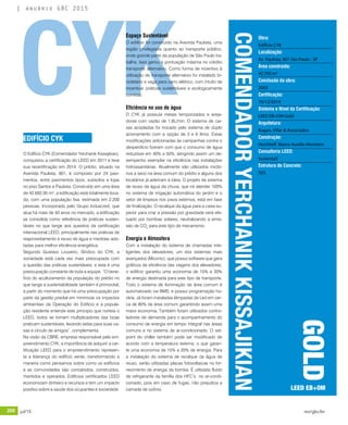 200 jul/15 rev/gbc/br
anuário GBC 2015
CYK
O Edifício CYK (Comendador Yerchanik Kissajikian),
conquistou a certificação do LEED em 2011 e teve
sua recertificação em 2014. O prédio, situado na
Avenida Paulista, 901, é composto por 24 pavi-
mentos, entre pavimentos tipos, subsolos e lojas
no piso Santos e Paulista. Construído em uma área
de 42.692,95 m², a edificação está totalmente loca-
da, com uma população fixa, estimada em 2.200
pessoas. Incorporado pelo Grupo Induscred, que
atua há mais de 40 anos no mercado, a edificação
se consolida como referência de práticas susten-
táveis no que tange aos quesitos da certificação
internacional LEED, principalmente nas práticas de
reaproveitamento e reuso de água e medidas ado-
tadas para melhor eficiência energética.
Segundo Gustavo Louveiro, Síndico do CYK, a
sociedade está cada vez mais preocupada com
a questão das práticas sustentáveis, e esta é uma
preocupação constante de toda a equipe. “O bene-
ficio do aculturamento da população do prédio no
que tange a sustentabilidade também é primordial,
a partir do momento que há uma preocupação por
parte da gestão predial em minimizar os impactos
ambientais da Operação do Edifício e a popula-
ção residente entende este principio que norteia o
LEED, todos se tornam multiplicadores das boas
praticam sustentáveis, levando estas para suas ca-
sas e círculo de amigos”, complementa.
Na visão da CBRE, empresa responsável pelo em-
preendimento CYK, a importância de adquirir a cer-
tificação LEED para o empreendimento represen-
ta a liderança do edifício verde, transformando a
maneira como pensamos sobre como os edifícios
e as comunidades são concebidos, construídos,
mantidos e operados. Edifícios certificados LEED
economizam dinheiro e recursos e tem um impacto
positivo sobre a saúde dos ocupantes e sociedade.
Espaço Sustentável
O edifício foi construído na Avenida Paulista, uma
região privilegiada quanto ao transporte público,
onde grande parte da população de São Paulo tra-
balha. Isso gerou a pontuação máxima no crédito
transporte alternativo. Como forma de incentivo à
utilização de transporte alternativo foi instalado bi-
cicletário e vaga para carro elétrico, com intuito de
incentivar práticas sustentáveis e ecologicamente
corretas.
Eficiência no uso de água
O CYK já possuía metais temporizados e areja-
dores com vazão de 1,8L/min. O sistema de cai-
xas acopladas foi trocado pelo sistema de duplo
acionamento com a opção de 3 e 6 litros. Estas
modificações adicionadas às campanhas contra o
desperdício fizeram com que o consumo de água
reduzisse em 40% a 50%, atingindo assim um de-
sempenho exemplar na eficiência nas instalações
hidrossanitárias. Atualmente são utilizados mictó-
rios a seco na área comum do prédio e alguns dos
locatários já aderiram à ideia. O projeto de sistema
de reuso da água da chuva, que irá atender 100%
no sistema de irrigação automática do jardim e o
setor de limpeza nos pisos externos, está em fase
de finalização. O recalque da água para a caixa su-
perior para criar a pressão por gravidade será efe-
tuado por bombas solares, neutralizando a emis-
são de CO2
para este tipo de mecanismo.
Energia e Atmosfera
Com a instalação do sistema de chamadas inte-
ligentes dos elevadores, um dos sistemas mais
avançados (Miconic), que possui software que gera
gráficos de eficiência das viagens dos elevadores,
o edifício garantiu uma economia de 15% a 30%
de energia destinada para este tipo de transporte.
Todo o sistema de iluminação da área comum é
automatizado via BMS, e possui programação ho-
rária. Já foram instaladas lâmpadas de Led em cer-
ca de 80% da área comum garantindo assim uma
maior economia. Também foram utilizados contro-
ladores de demanda para o acompanhamento do
consumo de energia em tempo integral nas áreas
comuns e no sistema de ar-condicionado. O set-
point do chiller também pode ser modificado de
acordo com a temperatura externa, o que garan-
te uma economia de 15% a 20% de energia. Para
a instalação do sistema de recalque da água de
reuso, serão utilizadas placas fotovoltaicas no for-
necimento de energia da bomba. É utilizado fluído
de refrigerante da família dos HFC’s no ar-condi-
cionado, pois em caso de fugas, não prejudica a
camada de ozônio.
COMENDADORYERCHANIKKISSAJIKIAN
Obra:
Edifício CYK
Localização:
Av. Paulista, 901 São Paulo - SP
Área construída:
42.700 m2
Conclusão da obra:
2003
Certificação:
10/12/2014
Sistema e Nível da Certificação:
LEED EB+OM Gold
Arquitetura:
Kogan, Villar & Associados
Construção:
Hochtieff, Marco Aurélio Monteiro
Consultoria LEED:
SustentaX
Estrutura de Concreto:
SVS
EDIFÍCIO CYK
GOLD
LEED EB+OM
 