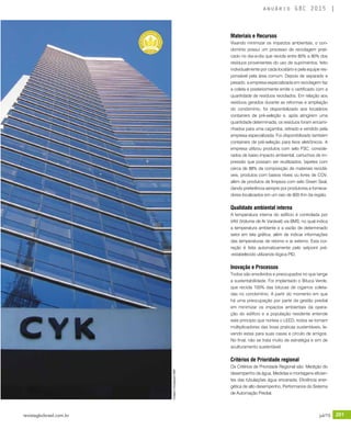 revistagbcbrasil.com.br 201jul/15
anuário GBC 2015
Materiais e Recursos
Visando minimizar os impactos ambientais, o con-
domínio possui um processo de reciclagem prati-
cado no dia-a-dia que recicla entre 80% a 90% dos
resíduos provenientes do uso de suprimentos, feito
individualmente por cada locatário e pela equipe res-
ponsável pela área comum. Depois de separado e
pesado, a empresa especializada em reciclagem faz
a coleta e posteriormente emite o certificado com a
quantidade de resíduos reciclados. Em relação aos
resíduos gerados durante as reformas e ampliação
do condomínio, foi disponibilizado aos locatários
containers de pré-seleção e, após atingirem uma
quantidade determinada, os resíduos foram encami-
nhados para uma caçamba, retirado e vendido pela
empresa especializada. Foi disponibilizado também
containers de pré-seleção para lixos eletrônicos. A
empresa utilizou produtos com selo FSC, conside-
rados de baixo impacto ambiental, cartuchos de im-
pressão que possam ser reutilizados, tapetes com
cerca de 88% da composição de materiais reciclá-
veis, produtos com baixos níveis ou livres de COV,
além de produtos de limpeza com selo Green Seal,
dando preferência sempre por produtores e fornece-
dores localizados em um raio de 800 Km da região.
Qualidade ambiental interna
A temperatura interna do edifício é controlada por
VAV (Volume de Ar Variável) via BMS, no qual indica
a temperatura ambiente e a vazão de determinado
setor em tela gráfica, além de indicar informações
das temperaturas de retorno e ar externo. Esta cor-
reção é feita automaticamente pelo setpoint pré-
-estabelecido utilizando lógica PID.
Inovação e Processos
Todos são envolvidos e preocupados no que tange
a sustentabilidade. Foi implantado o Bituca Verde,
que recicla 100% das bitucas de cigarros coleta-
das no condomínio. A partir do momento em que
há uma preocupação por parte da gestão predial
em minimizar os impactos ambientais da opera-
ção do edifício e a população residente entende
este principio que norteia o LEED, todos se tornam
multiplicadores das boas praticas sustentáveis, le-
vando estas para suas casas e círculo de amigos.
No final, não se trata muito de estratégia e sim de
aculturamento sustentável.
Critérios de Prioridade regional
Os Critérios de Prioridade Regional são: Medição do
desempenho da água, Medidas e montagens eficien-
tes das tubulações água encanada, Eficiência ener-
gética de alto desempenho, Performance do Sistema
de Automação Predial.
Imagem:DivulgaçãoCBRE
 