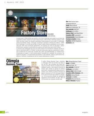 218 jul/15 rev/gbc/br
anuário GBC 2015
Inovação está no DNA da Nike que escolheu como Novo Hamburgo para receber sua primeira loja
sustentável no Brasil. Erguida com base nesse princípio, a NFS de Novo Hamburgo recebeu o selo
LEED nível Silver relativo às soluções sustentáveis implementadas em seu projeto. A certificação
avalia funcionalidade, design, construção, manutenção, operação e a eficácia dos edifícios. “A NFS
Novo Hamburgo é a primeira loja da Nike no Brasil a adotar práticas sustentáveis como as reque-
ridas pelo LEED, selo reconhecido globalmente, com presença em mais de 140 países”, explica
Andrea Gama, arquiteta e coordenadora do programa de Factory Store para a Nike do Brasil .
O processo para certificação teve início em junho de 2012 e foi concluído em setembro de 2013. A
loja com área total de 950 m² e 752.86m² de área de vendas possui algumas características “verdes”
que as diferenciam de outras lojas. Guiadas pelo critério da Sustentabilidade, as medidas foram
incorporadas ao projeto e à obra visando garantir transparência e qualidade nos processos. Na
opinião da arquiteta, “é uma ferramenta que beneficia o meio ambiente, melhora a performance dos
edifícios e interferete na qualidade de vida de nossos colaboradores e clientes”.
NIKE
Factory Store
Obra: Nike Factory Store -
Shopping Platinum
Cliente: Nike do Brasil
Local: Novo Hamburgo - RS
Área construída: 998.23m²
Certificação: 02/12/2014
Sistema e Nível: Leed Retail Silver
Consultoria LEED: Sustentech
Comissionamento: Patrick Murisset
Simulação energética: ProRac
Arquitetura: MPDM Arquitetos
Construtora: LAR
SILVER
LEED RETAIL
GOLD
LEED CS
O edifício Olímpia Business Tower, conquistou
a certificação LEED Core & Shell nível Gold no
ano de 2014, selo concedido pelo Green Buil-
ding Council Brasil. Através de medidas eficientes
adotadas durante a obra visando economia de
energia, água, redução de geração de resíduos
entre outros, o empreendimento atingiu ótimos re-
sultados como: 94,8% de resíduos desviados de
aterros, economia de 14,7% de energia elétrica,
53,1% de economia de água potável no paisagis-
mo, 31% de economia através de utilização de
dispositivos economizadores de água, além de
31% do terreno ser composto de área verde.
Olímpia
Business Tower
Obra: Olímpia Business Tower
Cliente: R. YAZBEK
Local: São Paulo - SP
Área construída: 19.325 m²
Certificação: 16/12/2014
Sistema e Nível: LEED CS Gold
Consultoria LEED e Comission.: CTE
Arquitetura: Itamar Berezin
Construção: R. YAZBEK
Paisagismo: Marcelo Novaes
Elétrica e Hidráulica: Projetar
 
