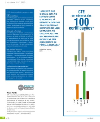 50 jul/15 rev/gbc/br
anuário GBC 2015
O CTE oferece consultorias e serviços em quatro
áreas:
1) Sustentabilidade
Consultoria para o desenvolvimento de empre-
endimentos sustentáveis de alta performance,
com proposição das melhores soluções técni-
cas e introdução de inovações tecnológicas nos
projetos, nas atividades de obra e no período de
operação e manutenção predial.
2) Inovação & Tecnologia
Consultoria para atendimento à norma de de-
sempenho NBR 15575 e para implantação de
processos de gestão da inovação na produção,
no desenvolvimento de produtos e de novas
soluções tecnológicas, para aumentar as vanta-
gens competitivas, a produtividade e o desem-
penho das empresas e de seus materiais, siste-
mas construtivos e empreendimentos.
3) Qualidade & Processos
Consultoria para melhoria contínua da gestão
empresarial, buscando aumentar a eficiência dos
processos e a eficácia na obtenção dos resulta-
dos desejados, a fim de promover a qualidade,
responsabilidade socioambiental, produtividade
e competitividade e gerar valor para os negócios
da empresa e seus clientes finais.
4) Gerenciamento de Projetos & Obra
Gerenciamento de projetos e obras e assesso-
ria no desenvolvimento de negócios imobiliários
para minimizar riscos técnicos e garantir os me-
lhores resultados para investidores, incorpora-
dores, construtores, proprietários de imóveis e
demais agentes do mercado.
	
Proven Provider
CTE é acreditado pelo USGBC/GBCI como “Pro-
ven Provider para LEED BD+C (New Construction
e Core and Shell)” pela excelência na qualidade da
documentação de certificação de seus projetos.
O programa LEED Proven Provider foi criado para
premiar organizações que demonstram um desem-
penho bem-sucedido e consistente na submissão
de documentos de certificação de alta qualidade e
livres de erros.
O CTE é a primeira empresa brasileira e a primeira
empresa fora dos EUA a receber esse título
“ACREDITO QUE
O BRASIL ESTÁ NO
SENTIDO CERTO
E, INCLUSIVE, JÁ
DESPONTA ENTRE OS
5 PAÍSES COM MAIS
CERTIFICAÇÕES LEED
NO MUNDO. NO
ENTANTO, FALTAM
MECANISMOS PARA
INCENTIVAR ESSE
CRESCIMENTO DE
FORMA ACELERADA”
Anderson Benite,
CTE
9certified
37silver
48gold
6platinum
*Atualizados até jun/2015
CTE
em números das
100certificações*
1%ND
26%NC
4%EBO&M
55%CS
14%CI
 