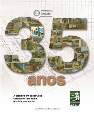 revistagbcbrasil.com.br 61jul/15
anuário GBC 2015
A pioneira em construção
certificada tem muita
história para contar.
Agência do Banco REAL
(atual Santander), em Cotia.
Primeira Certificação
LEED do Brasil, 2007
www.triemeconstrucao.com.br
 
