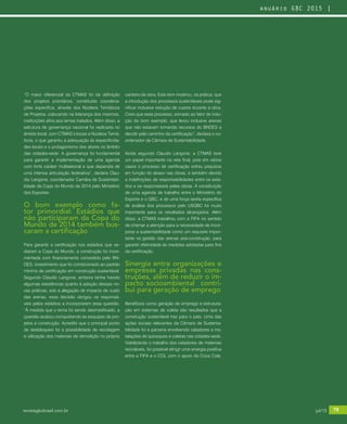 revistagbcbrasil.com.br 79jul/15
anuário GBC 2015
canteiro de obra. Este item mostrou, na prática, que
a introdução dos processos sustentáveis pode sig-
nificar inclusive redução de custos durante a obra.
Creio que esse processo, somado ao fator de indu-
ção do bom exemplo, que levou inclusive arenas
que não estavam tomando recursos do BNDES a
decidir pelo caminho da certificação”, declara o co-
ordenador da Câmara de Sustentabilidade.
Ainda segundo Claudio Langone, a CTMAS teve
um papel importante na reta final, pois em vários
casos o processo de certificação sofreu prejuízos
em função do atraso nas obras, e também devido
a indefinições de responsabilidades entre os esta-
dos e os responsáveis pelas obras. A constituição
de uma agenda de trabalho entre o Ministério do
Esporte e o GBC, e de uma força tarefa específica
de análise dos processos pelo USGBC foi muito
importante para os resultados alcançados. Além
disso, a CTMAS trabalhou com a FIFA no sentido
de chamar a atenção para a necessidade de incor-
porar a sustentabilidade como um requisito impor-
tante na gestão das arenas pós-construção, para
garantir efetividade às medidas adotadas para fins
da certificação.
Sinergia entre organizações e
empresas privadas nas cons-
truções, além de reduzir o im-
pacto socioambiental contri-
bui para geração de emprego
Benefícios como geração de emprego e estrutura-
ção em sistemas de coleta são resultados que a
construção sustentável traz para o país. Uma das
ações sociais relevantes da Câmara de Sustenta-
bilidade foi a parceria envolvendo catadores e ins-
talações de quiosques e coletas nas cidades-sede.
Viabilizando o trabalho dos catadores de materiais
recicláveis, foi possível atingir uma sinergia positiva
entre a FIFA e o COL com o apoio da Coca Cola.
“O maior diferencial da CTMAS foi da definição
dos projetos prioritários, constituído coordena-
ções específica, através dos Núcleos Temáticos
de Projetos, colocando na liderança dos mesmos,
instituições afins aos temas tratados. Além disso, a
estrutura de governança nacional foi replicada no
âmbito local, com CTMAS’s locais e Núcleos Temá-
ticos, o que garantiu a adequação às especificida-
des locais e o protagonismo dos atores no âmbito
das cidades-sede. A governança foi fundamental
para garantir a implementação de uma agenda
com forte caráter multisetorial e que dependia de
uma intensa articulação federativa”, declara Clau-
dio Langone, coordenador Camâra de Sustentabi-
lidade da Copa do Mundo de 2014 pelo Ministério
dos Esportes.
O bom exemplo como fa-
tor primordial: Estádios que
não participaram da Copa do
Mundo de 2014 também bus-
caram a certificação
Para garantir a certificação nos estádios que se-
diaram a Copa do Mundo, a construção foi incre-
mentada com financiamento concedido pelo BN-
DES, investimento que foi condicionado ao padrão
mínimo de certificação em construção sustentável.
Segundo Claudio Langone, embora tenha havido
algumas resistências quanto à adoção dessas no-
vas práticas, sob a alegação de impacto de custo
das arenas, essa decisão obrigou os responsá-
veis pelos estádios a incorporarem essa questão.
“À medida que o tema foi sendo desmistificado, a
questão acabou conquistando as esquipes de pro-
jetos e construção. Acredito que o principal ponto
de desbloqueio foi a possibilidade de reciclagem
e utilização dos materiais de demolição no próprio
revistagbcbrasil.com.br 79jul/15
anuário GBC 2015
 
