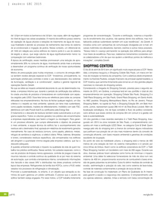 86 jul/15 rev/gbc/br
anuário GBC 2015
programas de conscientização. “Durante a certificação, notamos a importân-
cia do envolvimento dos usuários, não apenas dentro dos edifícios, mas mul-
tiplicando práticas sustentáveis também em suas residências”, diz Zanetti. A
iniciativa conta com campanhas de comunicação divulgadas por e-mail, em
canais multimídia nos elevadores, banners, eventos e outros meios possíveis.
“Nossa meta é o avanço permanente na operação dos edifícios para atingir-
mos níveis de excelência. Para isso, realizamos treinamentos constantes com
os colaboradores a fim de que nos ajudem a identificar pontos de melhoria e
inovações”, completa Zanetti.
SHOPPING CENTERS
O dia 30 de abril de 2015 tem um significado muito especial para a CCP. Nesta
data, a empresa inaugurou o Shopping Cidade São Paulo, um marco em ter-
mos de inovação na história da companhia. Com a abertura deste empreendi-
mento na Avenida Paulista, coração financeiro da principal capital brasileira, a
CCP mostrou que caminha firmemente para tornar-se um dos grandes players
nacionais no mercado de shopping centers.
Considerando a chegada do Shopping Cerrado, prevista para o segundo se-
mestre de 2015, em Goiânia, a empresa terá em seu portfólio o total de oito
empreendimentos em operação: Shopping Cidade São Paulo, Shopping D e
Tietê Plaza Shopping, em São Paulo; Grand Plaza Shopping, em Santo André,
no ABC paulista; Shopping Metropolitano Barra, no Rio de Janeiro; Parque
Shopping Belém, na capital do Pará; e Shopping Estação BH, em Belo Hori-
zonte. Juntos, representam quase 286 mil m² de Área Bruta Locável. Além de
localização estratégica, mix de lojas completo e fluxo de público constante,
outro atributo que esses centros de compras têm em comum é a gestão vol-
tada à sustentabilidade.
Um dos grandes e mais recentes exemplos é o Tietê Plaza Shopping. Inau-
gurado em 2013 na zona noroeste de São Paulo, o empreendimento con-
quistou em maio a certificação LEED Silver, na categoria Core & Shell. Quem
navega pelo site do shopping tem a chance de conhecer alguns indicadores
que justificam sua posição de um dos mais modernos dentro do conceito de
construção eficiente, com baixo impacto ambiental e garantias de condições
saudáveis de ocupação.
Do ponto de vista da mobilidade urbana, o shopping está a menos de 400
metros de uma estação de trem do sistema metropolitano e é servido por
cinco linhas de ônibus. Assim como os edifícios corporativos da CCP, o Tietê
Plaza Shopping mantém um bicicletário com mais de 200 vagas. Durante sua
obra, diversas práticas foram adotadas como forma de minimizar o impacto
ambiental. Uma delas foi selecionar fornecedores de mão de obra num raio
máximo de 400 km, proporcionando economia de combustível e baixa emis-
são de gases poluentes na atmosfera. Outra foi definir medidas de controle da
erosão, sedimentação e poluição do solo, tais como sistema de lava-rodas,
controle de materiais contaminantes e proteção de boca de lobo.
Na fase de construção foi implantado um Plano de Qualidade do Ar Interior
para garantir a saúde e a segurança dos operários. O empreendimento utili-
zou apenas adesivos, selantes, tintas e vernizes com baixa concentração de
de 1,8 lpm em todos os banheiros e de 3,6 lpm, nas copas, além de regulagem
do nível de água nas caixas acopladas. A maioria dos edifícios possui sistema
de captação de águas pluviais e estações de tratamento de água de reuso,
cuja finalidade é atender ao processo de resfriamento das torres do sistema
de ar-condicionado e irrigação de jardins. Nesse contexto, um diferencial do
JK 1455 em relação aos outros edifícios do mesmo porte é o uso do sistema
de esgoto a vácuo, que exige volume de água significativamente menor na
comparação com sistemas tradicionais.
À época da certificação, essas medidas promoveram uma redução de apro-
ximadamente 30% no consumo de água, incentivando ainda mais a empresa
a desenvolver um programa contínuo de verificação de novas oportunidades
de economia.
Motivo de preocupação para muitas empresas, o consumo de energia elétri-
ca também recebe atenção especial na CCP. “Investimos, principalmente, na
automação predial para controlar e evitar o uso desnecessário dos sistemas
de iluminação, ventilação e ar condicionado”, explica o gerente regional de
operações Sandro Zanetti.
No que se refere ao impacto ambiental decorrente do uso de determinados ma-
teriais, a empresa informa que, durante o período de certificação dos edifícios,
foi criada uma lista de produtos e fornecedores em conformidade com aspec-
tos exigidos pelo LEED. Essa lista tornou-se referência para todas as compras
efetuadas nos empreendimentos. Na hora de fechar qualquer negócio, um dos
critérios é o respeito ao meio ambiente, optando por itens mais sustentáveis,
como papéis recicláveis, madeira de reflorestamento, mobiliário com selo FSC,
eletrônicos com selo Procel nível A ou certificados pela Energy Star.
O tratamento e o descarte de resíduos também estão subordinados a um pro-
grama específico. Todos os volumes gerados nos prédios são encaminhados
a empresas especializadas que fazem a triagem ou reciclagem. Para garan-
tir um processo eficiente, que cumpra efetivamente o objetivo de preservar
o meio ambiente, a equipe técnica do edifício faz o acompanhamento dos
resíduos até o destinatário final, apoiada em relatórios de recebimento gerados
mensalmente. No caso de resíduos comuns, como papéis, plásticos, metais,
refugos de sanitários e orgânicos, a coleta é diária. Pilhas, baterias, lâmpadas
e toners, considerados resíduos específicos, são armazenados nos edifícios
até atingirem a quantidade mínima exigida pela empresa coletora, que faz o
descarte adequado.
A questão ambiental contempla o impacto na qualidade de vida de quem tra-
balha nos prédios certificados. Nesse sentido, há cuidados especiais, como o
uso de produtos de limpeza menos agressivos, controle de pragas à base de
insumos naturais e controle contínuo da qualidade do ar por meio do sistema
de automação, que controla a temperatura interna, considerando informações
dos fancoils e das caixas VAV´s distribuídas nas áreas privativas conforme
layout das empresas. Refrigerantes da família dos HCFCs, como o R-22, estão
vetados nos processos de refrigeração e climatização.
Promover a sustentabilidade, no entanto, é um desafio que extrapola os do-
mínios de quem gerencia um prédio certificado. É preciso que o usuário do
edifício também esteja engajado. Por esse motivo, a CCP trabalha fortemente
 