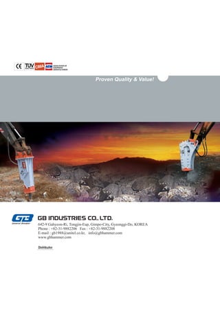 Proven Quality & Value!




642-9 Gahyeon-Ri, Tongjin-Eup, Gimpo-City, Gyeonggi-Do, KOREA
Phone : +82-31-9882206 Fax : +82-31-9882208
E-mail : gb1988@unitel.co.kr, info@gbhammer.com
www.gbhammer.com

Distributor
 