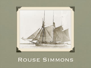 Rouse Simmons
 