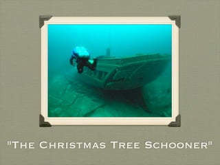 "The Christmas Tree Schooner"
 