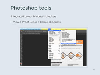 Photoshop tools
•  View > Proof Setup > Colour Blindness
41
Integrated colour blindness checkers
 