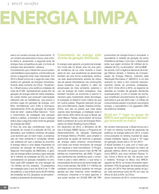 26 mar-abr/16 rev/gbc/br
DOSSIÊ SOLUÇÕES
Crescimento da energia solar
através da geração distribuída
A energia solar garante um potencial energé-
tico muito alto no Brasil, pois há uma gran-
de incidência de luz solar durante a maior
parte do ano, que atualmente se desenvolve
também de uma forma sustentável, verifica-
-se este desenvolvimento através da utiliza-
ção de placas fotovoltaicas nas construções
atuais brasileira, cujo objetivo é, além da
preservação do meio ambiente, evitando o
uso de energia da matriz energética, mas
também focando na economia e retorno fi-
nanceiro para investidores desta tecnologia.
A irradiação no Brasil é muito melhor do que
em outros países. Pegando exemplo de paí-
ses como Alemanha, Japão, Estados Unidos,
China, que são os países que mais estão
usando esta tecnologia, a irradiação solar é
pelo menos 30% menor do que no Brasil, ga-
rante Márcio Takata, sócio-diretor da Enova
Solar e professor do curso de Energias Reno-
váveis do Green Building Council Brasil.
Em dezembro de 2015, o Ministério de Mi-
nas e Energia (MME) lançou o Programa de
Desenvolvimento da Geração Distribuída
de Energia Elétrica (ProGD), para ampliar e
aprofundar as ações de estímulo à geração
de energia pelos próprios consumidores,
com base nas fontes renováveis de energia
(em especial a solar fotovoltaica). O Progra-
ma pode movimentar pouco mais de R$ 100
bilhões em investimentos, até 2030. “A gera-
ção distribuída traz benefícios para o consu-
midor e para o setor elétrico, o que reduz a
necessidade de estrutura de transmissão elé-
trica e evita perdas. Até 2030, 2,7 milhões de
unidades consumidoras poderão ter energia
gerada por elas mesmas, entre residência,
comércios, indústrias e no setor agrícola, o
que pode resultar em 23.500 MW (48 TWh
produzidos) de energia limpa e renovável, o
equivalente à metade da geração da Usina
Hidrelétrica de Itaipu. Com isso, o Brasil pode
evitar que sejam emitidos 29 milhões de to-
neladas de CO2
na atmosfera”, afirma MME.
De acordo com a Agência Nacional de Ener-
gia Elétrica (Aneel), o Sistema de Compen-
sação de Energia Elétrica, instituído pela
Resolução Normativa nº 482/2012, é um dos
avanços no setor e tem crescido expressi-
vamente desde as primeiras instalações,
em 2012. Entre 2014 e 2016, os registros de
adesões ao modelo de geração distribuída
quadruplicaram, e com a revisão da norma,
que simplificam procedimentos de registro, a
estimativa é que até 2024 mais 1,2 milhão de
consumidores passem a produzir sua própria
energia, o equivalente a 4,5 gigawatts (GW)
de potência instalada.
Brasil em 1° lugar no grupo da
BRICS com participação de ener-
gia renovável na matriz
No cenário internacional, o Brasil tornou-se o
4º país no ranking mundial de expansão de
potência na energia eólica em 2014, e subiu
cinco posições no ranking mundial de capa-
cidade instalada. Agora, ocupa o 10º lugar
em geração, tendo sido o 15º em 2013.
O Brasil também é o país com a maior par-
ticipação de energia renovável na matriz de
geração elétrica dentro do grupo conhecido
como BRICS, que inclui também Rússia, Ín-
dia, China e África do Sul. De acordo com
o relatório “Energia no Bloco dos BRICS”
(agosto de 2015), as fontes renováveis repre-
sentaram 73% da geração de energia elétrica
do país, em 2014. Nos demais países do gru-
po, este percentual varia de 2% (no caso da
África do Sul) a 22%, na China.
Já em novembro de 2015, conforme apresen-
ENERGIA LIMPA
este é um cenário virtuoso de crescimento. “É
um cenário favorável para o futuro, pois a fon-
te eólica é, atualmente, a segunda fonte de
energia mais competitiva do país, é a fonte de
energia mais abundante”, destaca.
Considerando que o Brasil tem pouco poten-
cial hidrelétrico para explorar, a fonte eólica se
tornou a segunda fonte mais importante. Em
2014 o Brasil tornou-se o segundo país mais
atrativo em geração de energias renováveis,
ficando atrás somente da China. “Atualmen-
te, o Brasil possui uma potência instalada de
mais de 8 GW, representando quase 6% da
geração de energia total da matriz brasileira.
As outras fontes que possuem participação
relevante são as hidrelétricas, que possui o
primeiro lugar em geração de energia, com
65%, termelétricas com 9,9% e biomassa,
representando 9,5% da geração de energia
total da rede”, explica Elbia Ganoum. “Com
o crescimento de instalação dos parques
eólicos e leilões, a previsão é que a energia
eólica seja a segunda maior fonte de geração
de energia até 2020.”
O foco de uma das conferências mais im-
portantes do mundo é a redução de CO2
na
atmosfera, que mobilizou centenas de países
a se reunirem por um bem maior, a preserva-
ção do meio ambiente e condições climáti-
cas drásticas em que o planeta se encontra.
A energia eólica é uma aliada importante no
processo de redução de emissões de CO2
.
Segundo informações da ABEEólica, a gera-
ção de energia eólica contribuiu para redução
de 6 milhões de toneladas de CO2
em 2015,
considerando os parques instalados no ano.
Para cada GW instalado há uma redução de
1,8 milhões de CO2
evitados. “A perspectiva
de instalação para o ano de 2016 é de 11 GW
de potência, o que evitará cerca de 20 milhões
de toneladas de CO2
lançados na atmosfera”,
analisa a presidente da associação.
 