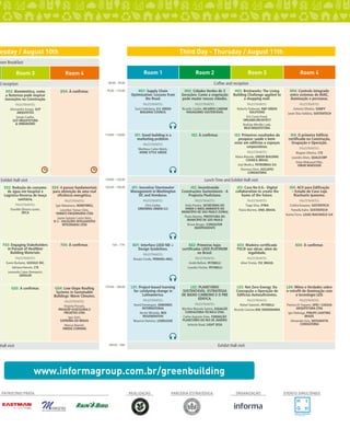 revistagbcbrasil.com.br 49dez/14
água
www.informagroup.com.br/greenbuilding
REALIZAÇÃO ORGANIZAÇÃOPARCERIA ESTRATÉGICA EVENTO SIMULTÂNEOPATROCÍNIO PRATA
Room 1 Room 2 Room 3 Room 4
8h30 - 9h30 Coffee and reception
9h30 - 11h30 H01: Supply Chain
Optimization: Lessons from
the Road.
PALESTRANTES:
Sara Cederberg, U.S. GREEN
BUILDING COUNCIL
H02: Cidades Verdes de 3
Gerações: Como a vegetação
pode mudar nossas cidades.
PALESTRANTES:
Ricardo Cardim, RICARDO CARDIM
PAISAGISMO SUSTENTÁVEL
H03: Brickworks: The Living
Building Challenge applied to
a shopping mall.
PALESTRANTES:
Roberto Padovani, R&P GREEN
SOLUTIONS
Eric Corey Freed,
ORGANICARCHITECT
Rodrigo Mindlin Loeb,
MLD ARQUITETURA
H04: Controle integrado
entre sistemas de AVAC,
iluminação e persianas.
PALESTRANTES:
Antonio Oliveira, SOMFY
Javier Díaz Valdivia, SUSTENTECH
11h00 - 12h00 I01: Good building is a
marketing problem.
PALESTRANTES:
Matthew Cutler-Welsh,
HOME STYLE GREEN
I02: À confirmar. I03: Primeiros resultados da
pesquisa: saúde e bem-
estar em edifícios e espaços
corporativos.
PALESTRANTES:
Maíra Macedo, GREEN BUILDING
COUNCIL BRASIL
José Modica, PETROBRAS S/A
Eleonora Zioni, ASCLEPIO
CONSULTORIA
I04: O primeiro Edifício
certificado na Construção,
Ocupação e Operação.
PALESTRANTES:
Wagner Oliveira, CTE
Leandro Alves, QUALICORP
Omar Maksoud Filho,
OMAR MAKSOUD
12h00 - 14h30 Lunch Time and Exhibit Hall visit
14h30 - 15h30 J01: Inovative Stormwater
Management in Washington
DC and Honduras.
PALESTRANTES:
Chris Earley,
GREENING URBAN LLC
J02: Incentivando
Construções Sustentáveis - A
Proposta Paulistana.
PALESTRANTES:
Helia Pereira, SECRETARIA DO
VERDE E MEIO AMBIENTE DO
MUNICÍPIO DE SÃO PAULO (SVMA)
Paulo Mantey, PREFEITURA DO
MUNICÍPIO DE SÃO PAULO
Bruno Borges, CONSULTOR
INDEPENDENTE
J03: Casa No.V.A.- Digital
collaboration to create the
home of the future.
PALESTRANTES:
Tiago Silva, ETRIA
Flávio Martins, ENEL BRASIL
J04: ACV para Edificação
– Estudo de Caso Loja
Riachuelo Ipanema.
PALESTRANTES:
Cinthia Kawano, SUSTENTECH
Pamella Kahn, SUSTENTECH
Karine Ferro, LOJAS RIACHUELO S/A
16h - 17h K01: Interface LEED ND +
Design Guidelines.
PALESTRANTES:
Renato Conde, PERKINS+WILL
K02: Primeiras lojas
certificadas LEED PLATINUM
no Brasil.
PALESTRANTES:
André Belloni, PETINELLI
Leandro Fischer, PETINELLI
K03: Madeira certificada
FSC® nas obras: além da
legalidade.
PALESTRANTES:
Aline Tristão, FSC BRASIL
K04: À confirmar.
17h30 - 18h30 L01: Project-based learning
for catalyzing change in
Latinamerica.
PALESTRANTES:
David Dominguez, EDMONDS
INTERNATIONAL
Hector Miranda, RED
REGENERATIVA
Mauricio Ramirez, LENDLEASE
L02: PLANETÁRIO
SUSTENTÁVEL: ESTRATÉGIA
DE BAIXO CARBONO E O PBE
EDIFICA.
PALESTRANTES:
Myrthes Marcele Santos, EQUALIZE
CONSULTORIA TÉCNICA LTDA.
Carlos Augusto Góes, FUNDAÇÃO
PLANETÁRIO DO RIO DE JANEIRO
Antonio Raad, LIGHT SESA
L03: Net Zero Energy: Da
Concepção a Operação de
Edifícios Autosuficientes.
PALESTRANTES:
Rafael Sabetzki, PETINELLI
Ricardo Cansian,RAC ENGENHARIA
L04: Mitos e Verdades sobre
o retrofit de iluminação com
a tecnologia LED.
PALESTRANTES:
Patrizia Di Trapano, UFRJ / LOGGIA
ARQUITETURA LTDA
Igor Nobrega, PHILIPS LIGHTING
BRAZIL
Alexandre Gois, INTEGRATTA
CONSULTORIA
18h30 - 20h Exhibit Hall visit
Third Day - Thursday / August 11th
reen Breakfast
Room 3 Room 4
d reception
D03: Biomimética, como
a Natureza pode inspirar
inovações na Construção.
PALESTRANTES:
Alessandra Araujo, GCP
ARQUITETOS
Sérgio Coelho,
GCP ARQUITETURA
& URBANISMO
D04: À confirmar.
Exhibit Hall visit
E03: Redução do consumo
de água em hospital e
Logística Reversa de louça
sanitária.
PALESTRANTES:
Osvaldo Oliveira Junior,
DECA
E04: 4 passos fundamentais
para obtenção de uma real
eficiência energética.
PALESTRANTES:
Igor Nakamura, HONEYWELL
Leonilton Tomaz Cleto,
YAWATZ ENGENHARIA LTDA
Jayme Spinola Castro Neto,
SI 2 - SOLUÇÕES INTELIGENTES
INTEGRADAS LTDA
F03: Engaging Stakeholders
in Pursuit of Healthier
Building Materials.
PALESTRANTES:
Karen Burbano, GOOGLE INC.
Adriana Hansen, CTE
Leonardo Caion-Demaestri,
GENSLER
F04: À confirmar.
G03: À confirmar. G04: Low-Slope Roofing
Systems in Sustainable
Buildings: Warm Climates.
PALESTRANTES:
Virginia Pezzolo,
PROASSP ASSESSORIA E
PROJETOS LTDA
Igor Zotti,
SOPREMA DO BRASIL
Marcus Bianchi,
OWENS CORNING
Hall visit
esday / August 10th
 