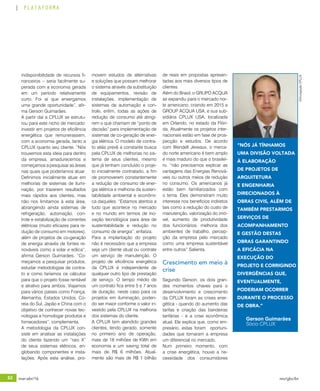 62 mar-abr/16 rev/gbc/br
PLATAFORMA
indisponibilidade de recursos fi-
nanceiros – seria facilmente su-
perada com a economia gerada
em um período relativamente
curto. Foi aí que enxergamos
uma grande oportunidade”, afir-
ma Gerson Guimarães.
A partir daí a CPLUX se estrutu-
rou para este nicho de mercado:
investir em projetos de eficiência
energética que remunerassem,
com a economia gerada, tanto a
CPLUX quanto seu cliente. “Nós
trouxemos esta ideia para dentro
da empresa, amadurecemos e
começamos a pesquisar as áreas
nas quais que poderíamos atuar.
Definimos inicialmente atuar em
melhorias de sistemas de ilumi-
nação, por trazerem resultados
mais rápidos aos clientes, mas
não nos limitamos à esta área,
abrangendo ainda sistemas de
refrigeração, automação, con-
trole e estabilização de correntes
elétricas (muito eficazes para re-
dução de consumo em motores),
além de projetos de co-geração
de energia através de fontes re-
nováveis como a solar e eólica”,
afirma Gerson Guimarães. “Co-
meçamos a pesquisar produtos,
estudar metodologias de contra-
to e como faríamos os cálculos
para que o projeto fosse rentável
e atrativo para ambos. Viajamos
para vários países como França,
Alemanha, Estados Unidos, Co-
reia do Sul, Japão e China com o
objetivo de conhecer novas tec-
nologias e homologar produtos e
fornecedores”, complementa.
A metodologia da CPLUX con-
siste em analisar as instalações
do cliente fazendo um “raio X”
de seus sistemas elétricos, en-
globando componentes e insta-
lações. Após esta análise, pro-
movem estudos de alternativas
e soluções que possam melhorar
o sistema através da substituição
de equipamentos, revisão de
instalações, implementação de
sistemas de automação e con-
trole, enfim, todas as ações de
redução de consumo até atingi-
rem o que chamam de “ponto de
decisão” para implementação de
sistemas de co-geração de ener-
gia elétrica. O modelo de contra-
to aliás prevê a constante busca
pela CPLUX de melhorias no sis-
tema de seus clientes, mesmo
que já tenham concluído o proje-
to inicialmente contratado, a fim
de promoverem constantemente
a redução de consumo de ener-
gia elétrica e melhoria da susten-
tabilidade ambiental e econômi-
ca daqueles. “Estamos atentos a
tudo que acontece no mercado
e no mundo em termos de ino-
vação tecnológica para área de
sustentabilidade e redução no
consumo de energia”, enfatiza.
Para a implantação do projeto
não é necessário que a empresa
seja um cliente atual ou contrate
um serviço de manutenção. O
projeto de eficiência energética
da CPLUX é independente de
qualquer outro tipo de prestação
de serviço. O tempo médio de
um contrato fica entre 5 e 7 anos
de duração, neste caso para os
projetos em iluminação, poden-
do ser maior conforme o valor in-
vestido pela CPLUX na melhoria
dos sistemas do cliente.
A CPLUX tem atendido grandes
clientes, tendo gerado, somente
no primeiro ano de operação,
mais de 18 milhões de KWh em
economia e um saving total de
mais de R$ 6 milhões. Atual-
mente são mais de R$ 1 bilhão
de reais em propostas apresen-
tadas aos mais diversos tipos de
clientes.
Além do Brasil, o GRUPO ACQUA
se expandiu para o mercado nor-
te americano, criando em 2015 a
GROUP ACQUA USA, e sua sub-
sidiária CPLUX USA, localizada
em Orlando, no estado da Flóri-
da. Atualmente os projetos inter-
nacionais estão em fase de pros-
pecção e estudos. De acordo
com Wendell Jeveaux, o merca-
do norte americano é bem amplo
e mais maduro do que o brasilei-
ro. “não precisamos explicar as
vantagens das Energias Renová-
veis ou outros meios de redução
no consumo. Os americanos já
estão bem familiarizados com
o tema. Eles demonstram muito
interesse nos benefícios indiretos
tais como a redução do custo de
manutenção, valorização do imó-
vel, aumento de produtividade
dos funcionários, melhoria dos
ambientes de trabalho, percep-
ção da empresa pelo mercado
como uma empresa sustentável
entre outros” Salienta.
Crescimento em meio à
crise
Segundo Gerson, os dois gran-
des momentos chaves para o
desenvolvimento e crescimento
da CPLUX foram as crises ener-
gética - quando do aumento das
tarifas e criação das bandeiras
tarifárias - e a crise econômica
atual. Ele explica que, como em-
presário, estas foram oportuni-
dades que tornaram a empresa
um diferencial no mercado.
Num primeiro momento, com
a crise energética, houve a ne-
cessidade dos consumidores
Gerson Guimarães
Sócio CPLUX
“NÓS JÁ TÍNHAMOS
UMA DIVISÃO VOLTADA
À ELABORAÇÃO
DE PROJETOS DE
ARQUITETURA
E ENGENHARIA
DIRECIONADOS À
OBRAS CIVIS, ALÉM DE
TAMBÉM PRESTARMOS
SERVIÇOS DE
ACOMPANHAMENTO
E GESTÃO DESTAS
OBRAS GARANTINDO
A EFICÁCIA NA
EXECUÇÃO DO
PROJETO E CORRIGINDO
DIVERGÊNCIAS QUE,
EVENTUALMENTE,
PODERIAM OCORRER
DURANTE O PROCESSO
DE OBRA.”
©DivulgaçãoCPLUX
 