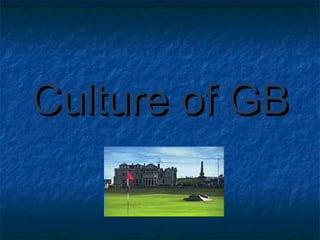 Culture of GBCulture of GB
 