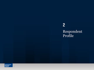 6 
2 
Respondent 
Profile 
 