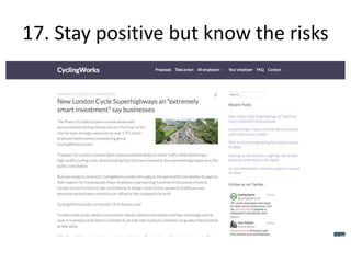 17. Stay positive but know the risks
• Innovation and change needs a positive force
behind it
 