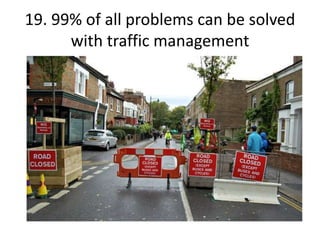 19. 99% of all problems can be solved
with traffic management
 