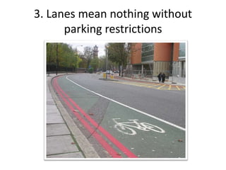 3. Lanes mean nothing without
parking restrictions
 