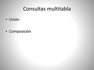 Consultas multitablaUnión Composición