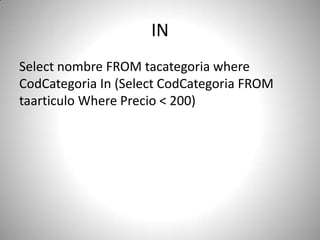 INSelect nombre FROM tacategoria where CodCategoria In (Select CodCategoria FROM taarticulo Where Precio < 200)