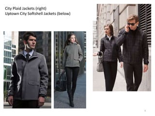 City Plaid Jackets (right)
Uptown City Softshell Jackets (below)




                                        3
 