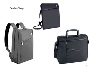 “Airline” bags.




                  35
 
