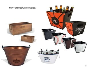 New Party Ice/Drink Buckets




                              43
 