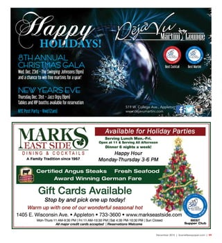 December 2015 | SceneNewspaper.com | R9
519 W. College Ave., Appleton
www.dejavumartini.com
8TH ANNUAL
CHRISTMAS GALA
Wed. Dec. 23rd - The Swinging Johnsons (9pm)
and a chance to win free martinis for a year!
NEW YEARS EVE
Thursday Dec. 31st - Jazz Orgy (9pm)
Tables and VIP booths available for reservation
NYE Post Party - Vivid (2am)
Happy
Best Cocktail
HOLIDAYS!
Best Martini
 